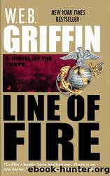 Corps 05 - Line Of Fire by W. E. B. Griffin