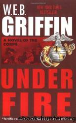 Corps 09 - Under Fire by W. E. B. Griffin