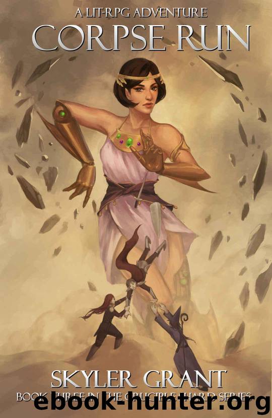 Corpse Run: A LitRPG Adventure (The Crucible Shard Book 3) by Grant Skyler