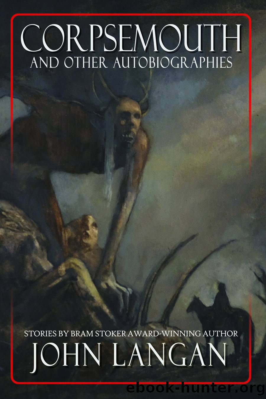 Corpsemouth and Other Autobiographies by John Langan