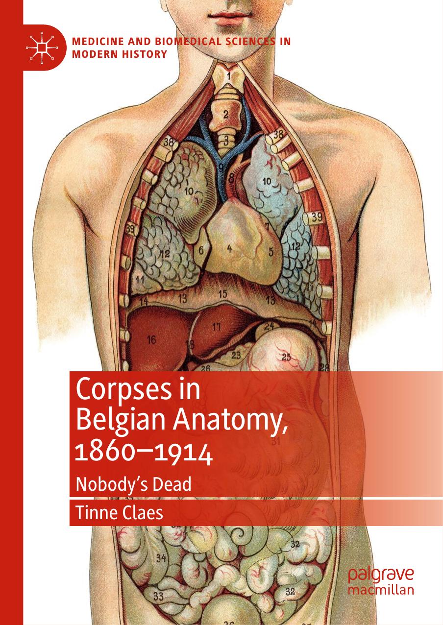 Corpses In Belgian Anatomy, 1860â1914: Nobodyâs Dead by Tinne Claes