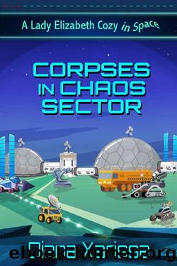 Corpses in Chaos Sector (A Lady Elizabeth Cozy in Space Book 3) by Diana Xarissa