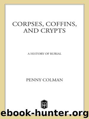Corpses, Coffins, and Crypts by Penny Colman