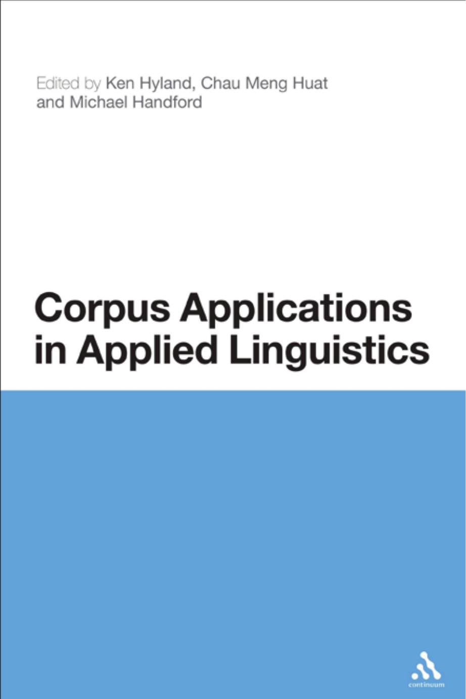 Corpus Applications in Applied Linguistics by Ken Hyland; Chau Meng Huat; Michael Handford (editors)