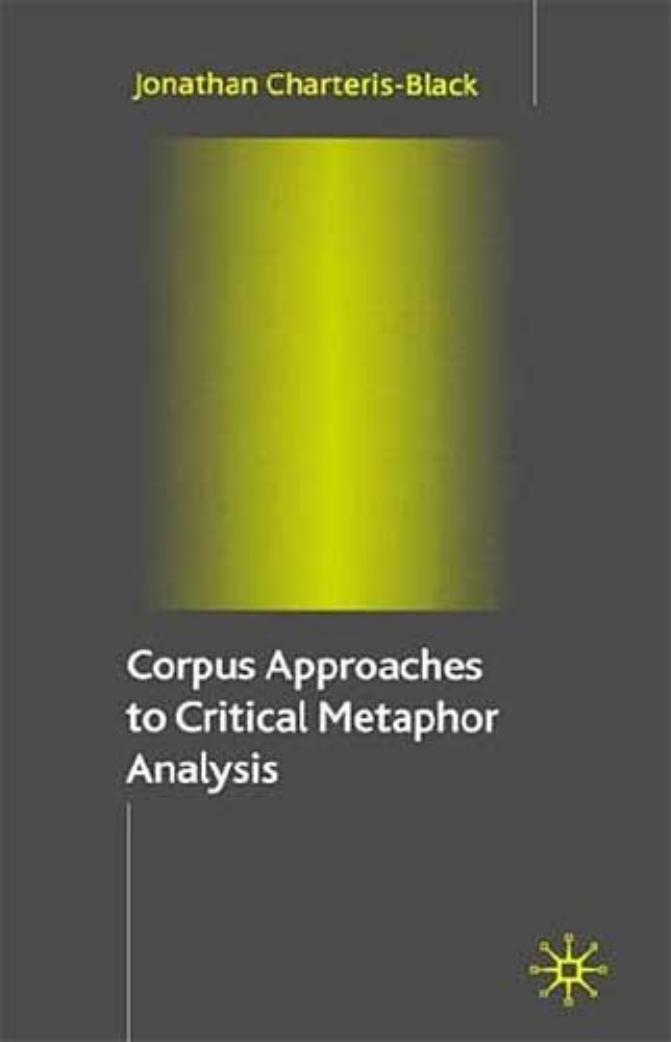 Corpus Approaches to Critical Methaphor Analysis by Charteris-Black J