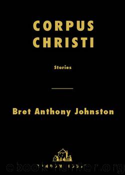 Corpus Christi by Bret Anthony Johnston