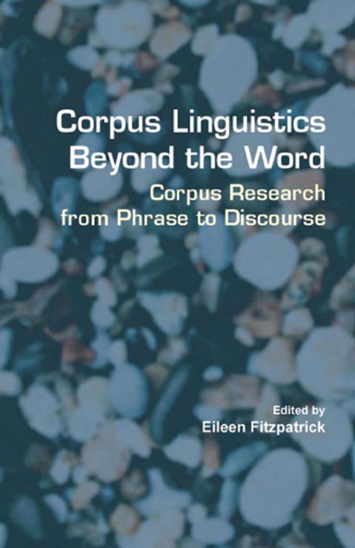 Corpus Linguistics Beyond the Word: Corpus Research from Phrase to Discourse (Language & Computers 60) (Language & Computers: Studies in Practical Linguistics) by Eileen Fitzpatrick (Ed.)
