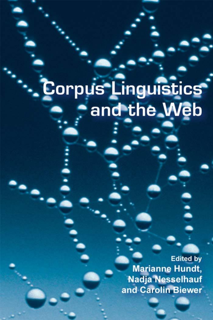 Corpus Linguistics and the Web (Language & Computers 59) (Language & Computers: Studies in Practical Linguistics) by Marianne Hundt; Nadja Nesselhauf; Carolin Biewer (Eds.)