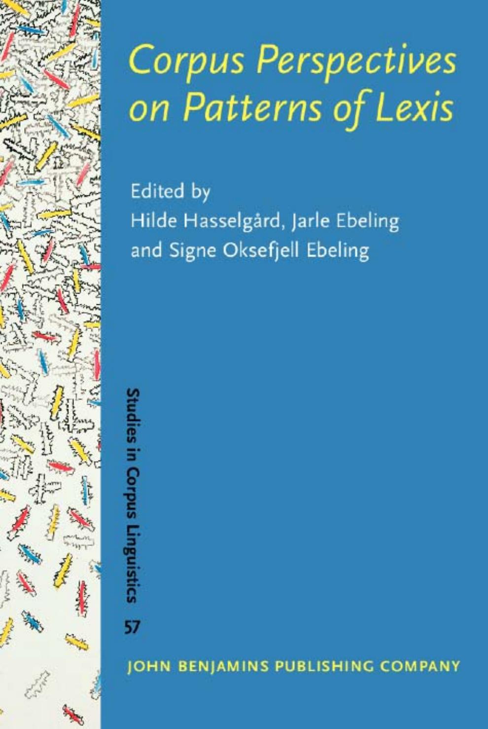 Corpus Perspectives on Patterns of Lexis by Hilde Hasselgård Jarle Ebeling Signe Oksefjell Ebeling