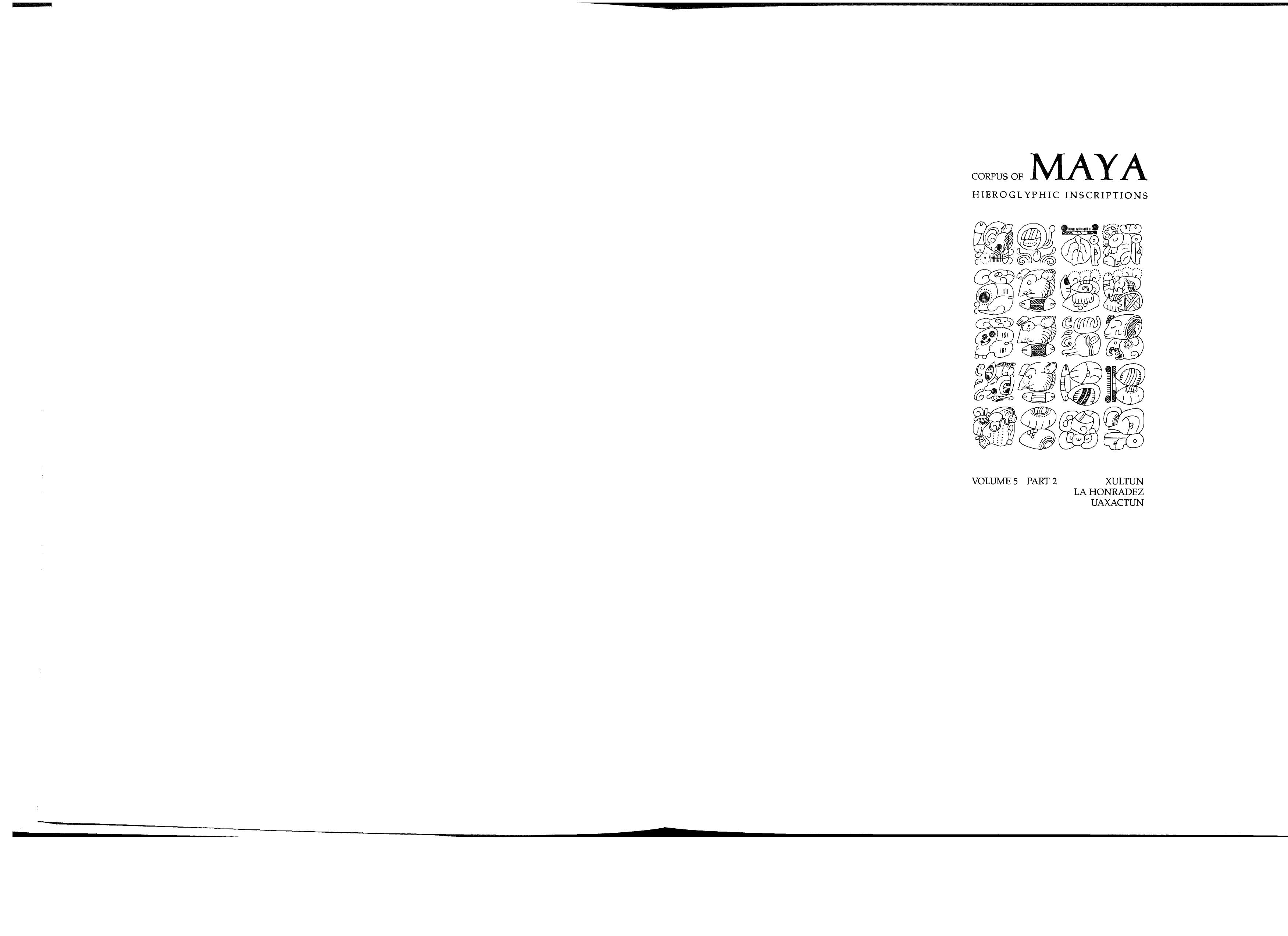 Corpus of Maya Hieroglyphic Inscriptions 5.2 (Xultun, La Honradez, Uaxactun) by Eric von Euw Ian Gaham