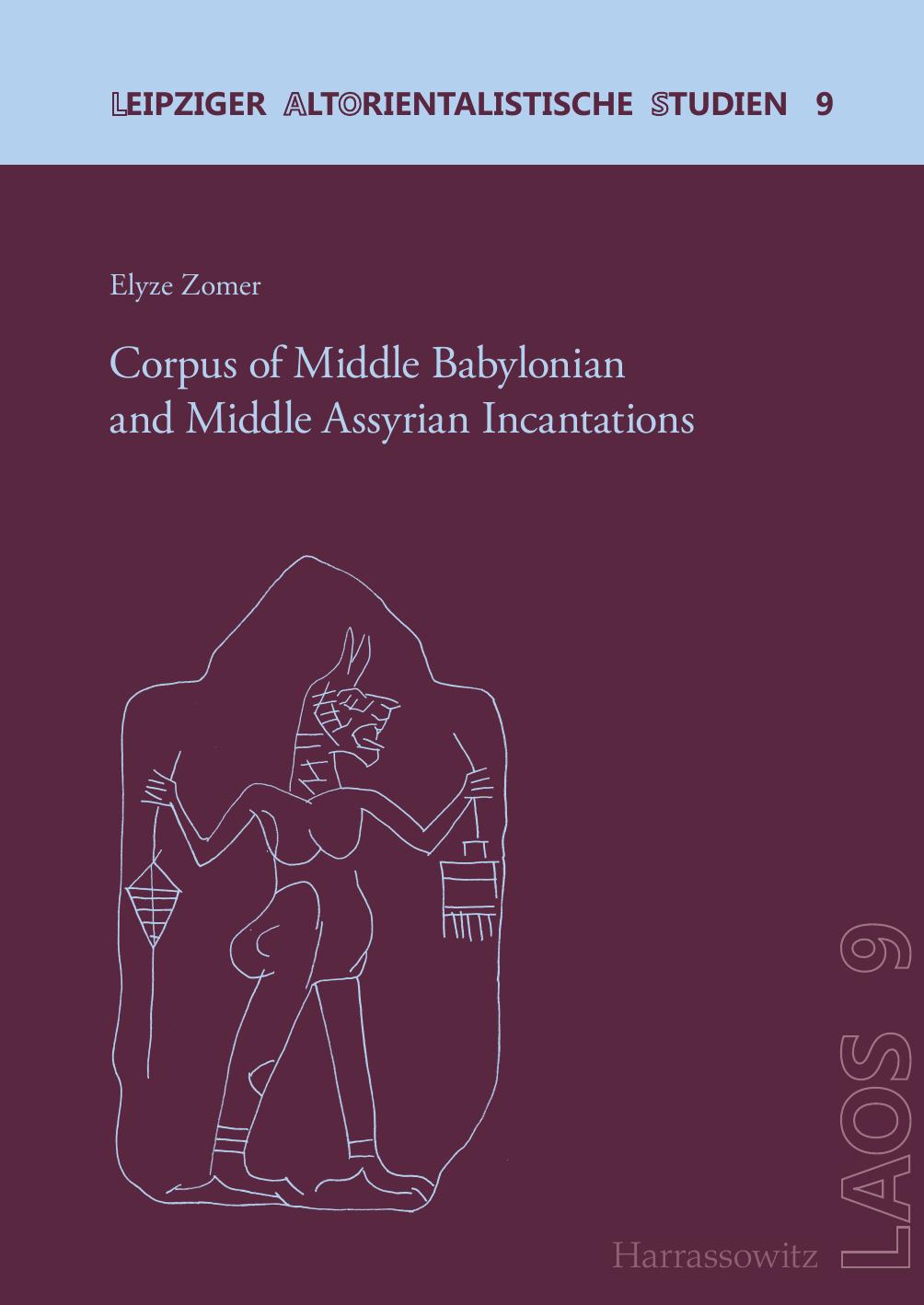 Corpus of Middle Babylonian and Middle Assyrian Incantations by Elyze Zomer