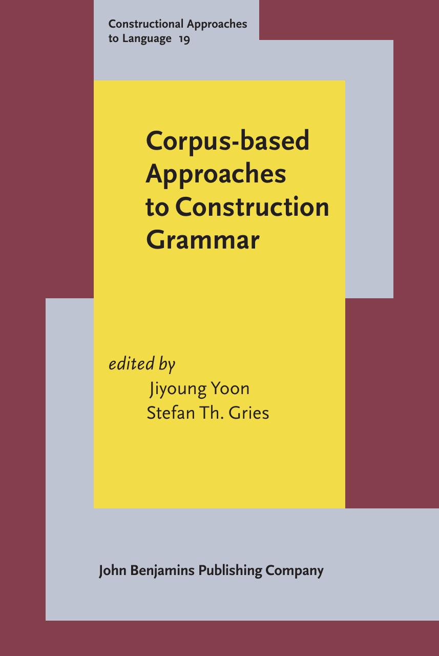 Corpus-based Approaches to Construction Grammar by Jiyoung Yoon; Stefan Th. Gries