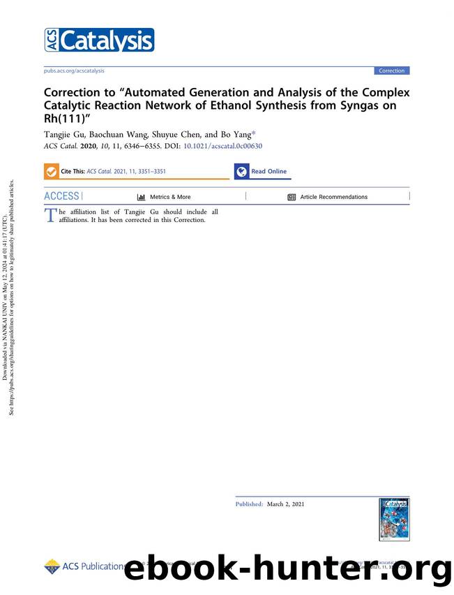 Correction to âAutomated Generation and Analysis of the Complex Catalytic Reaction Network of Ethanol Synthesis from Syngas on Rh(111)â by Tangjie Gu Baochuan Wang Shuyue Chen & Bo Yang
