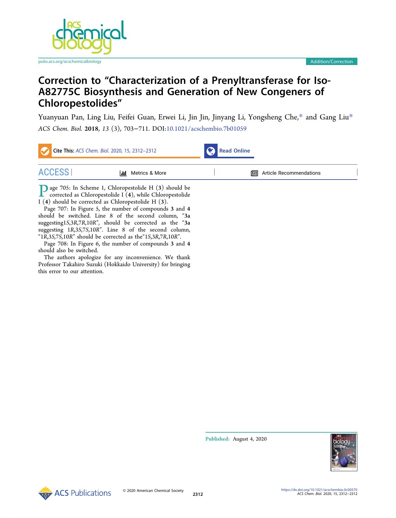 Correction to âCharacterization of a Prenyltransferase for Iso-A82775C Biosynthesis and Generation of New Congeners of Chloropestolidesâ by Yuanyuan Pan Ling Liu Feifei Guan Erwei Li Jin Jin Jinyang Li Yongsheng Che and Gang Liu