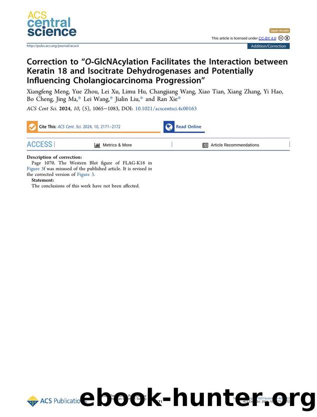 Correction to âOâGlcNAcylation Facilitates the Interaction between Keratin 18 and Isocitrate Dehydrogenases and Potentially Influencing Cholangiocarcinoma Progressionâ by unknow