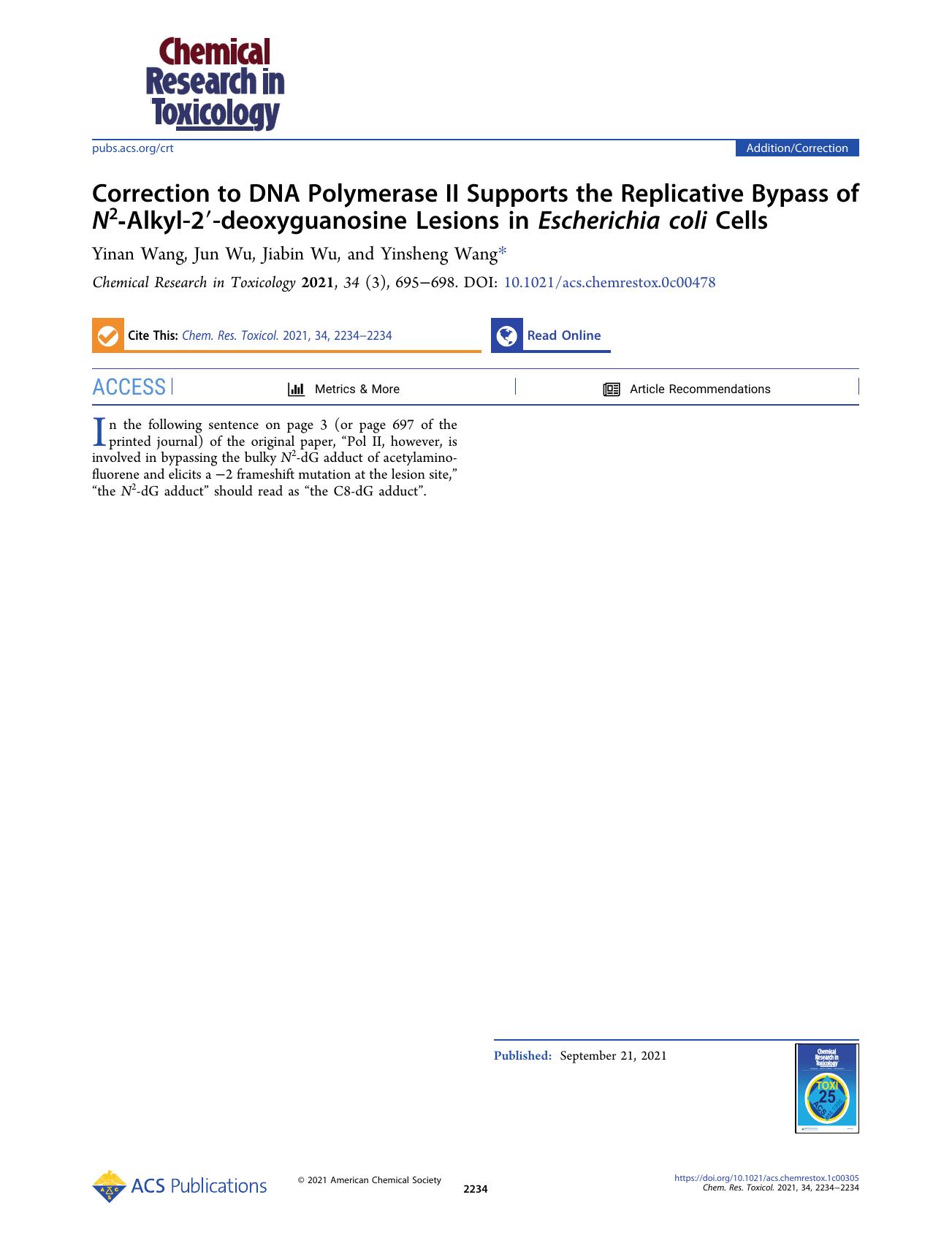 Correction to DNA Polymerase II Supports the Replicative Bypass of N2-Alkyl-2â²-deoxyguanosine Lesions in Escherichia coli Cells by Yinan Wang Jun Wu Jiabin Wu and Yinsheng Wang