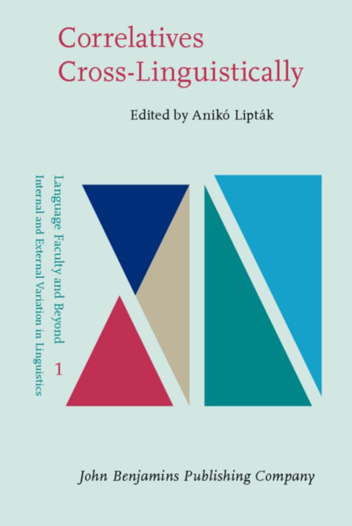 Correlatives Cross-Linguistically (Language Faculty and Beyond) by Aniko Liptak