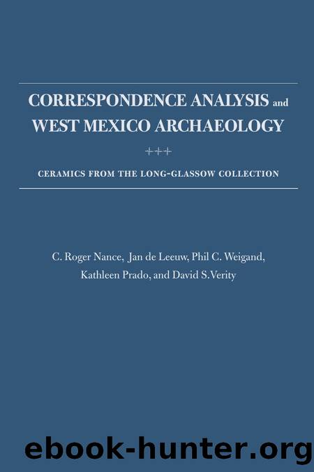 Correspondence Analysis and West Mexico Archaeology: Ceramics from the Long-Glassow Collection by C. Roger Nance; Jan de Leeuw; Phil C. Weigand; Kathleen Prado; David S. Verity