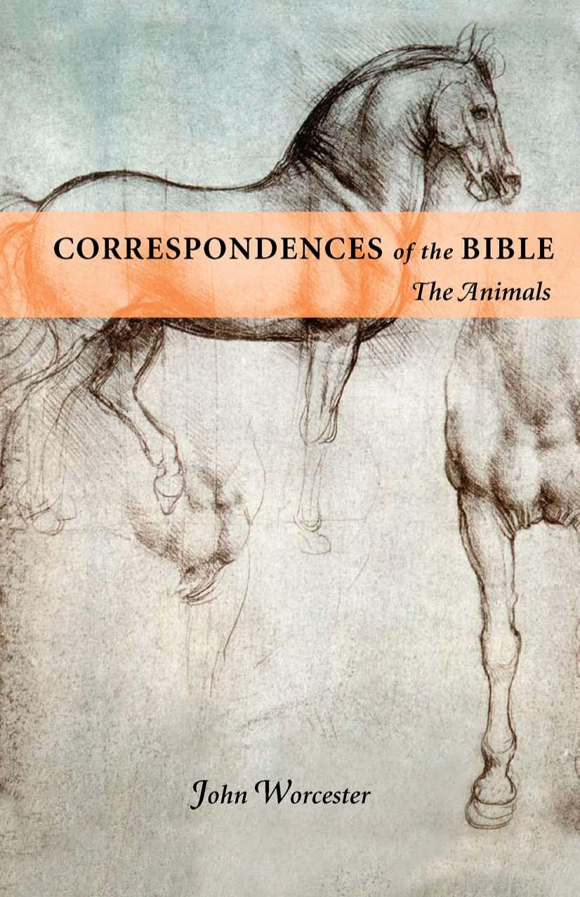 Correspondences of the Bible : Animals: the Animals by JOHN WORCESTER