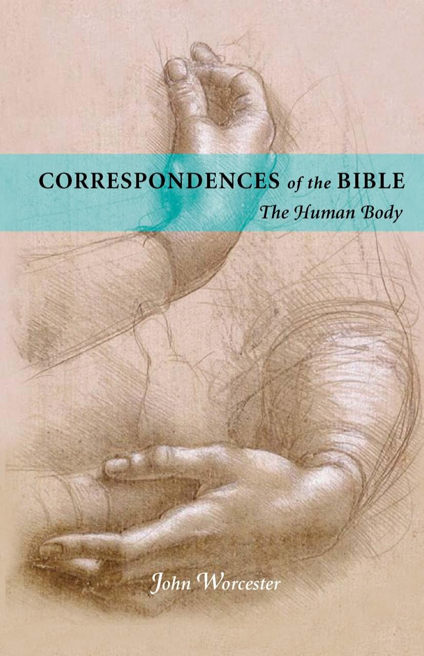 Correspondences of the Bible : Human Body: the Human Body by JOHN WORCESTER