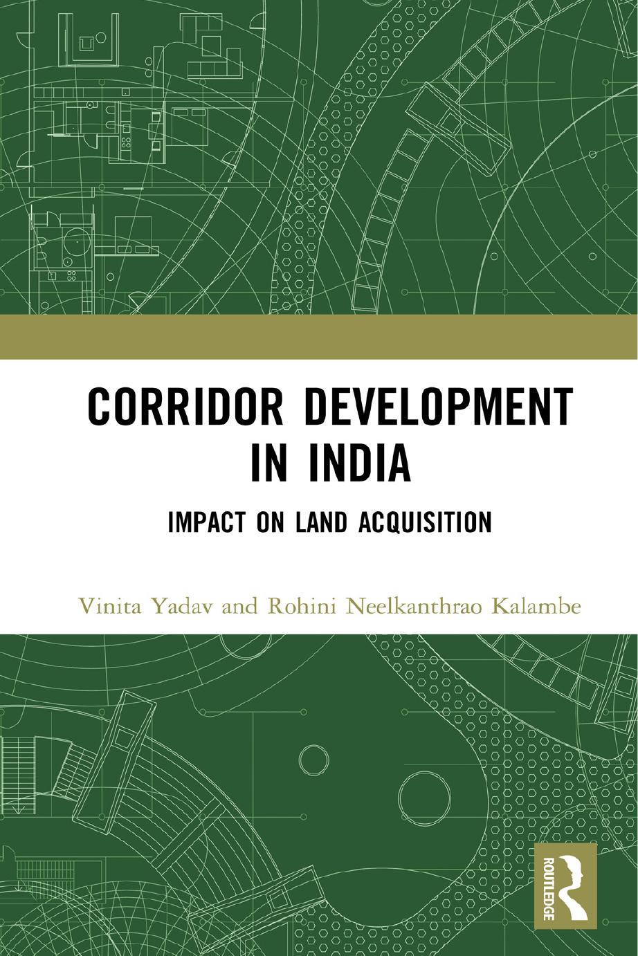 Corridor Development in India: Impact on Land Acquisition by Vinita Yadav Rohini Neelkanthrao Kalambe