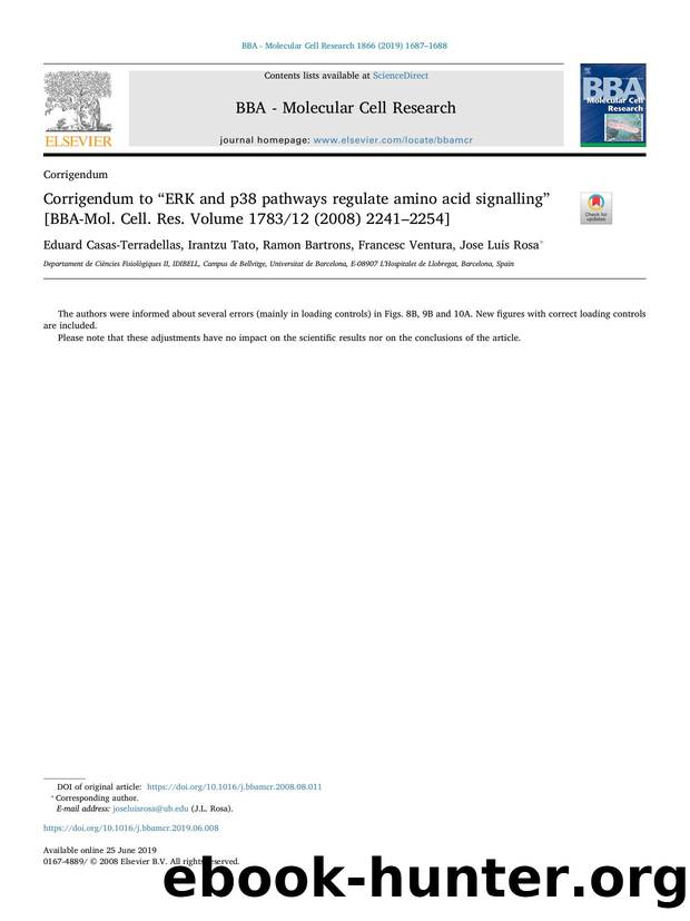 Corrigendum to âERK and p38 pathways regulate amino acid signallingâ [BBA-Mol. Cell. Res. Volume 178312 (2008) 2241â2254] by Eduard Casas-Terradellas & Irantzu Tato & Ramon Bartrons & Francesc Ventura & Jose Luis Rosa