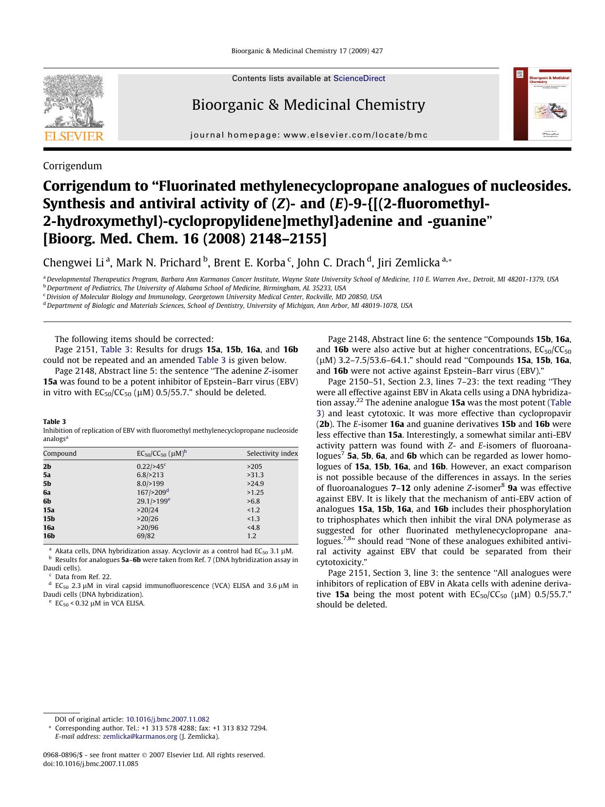 Corrigendum to âFluorinated methylenecyclopropane analogues of nucleosides. Synthesis and antiviral activity of (Z)- and (E)-9-{[(2-fluoromethyl-2-hydroxymethyl)-cyclopropylidene by Chengwei Li; Mark N. Prichard; Brent E. Korba; John C. Drach; Jiri Zemlicka