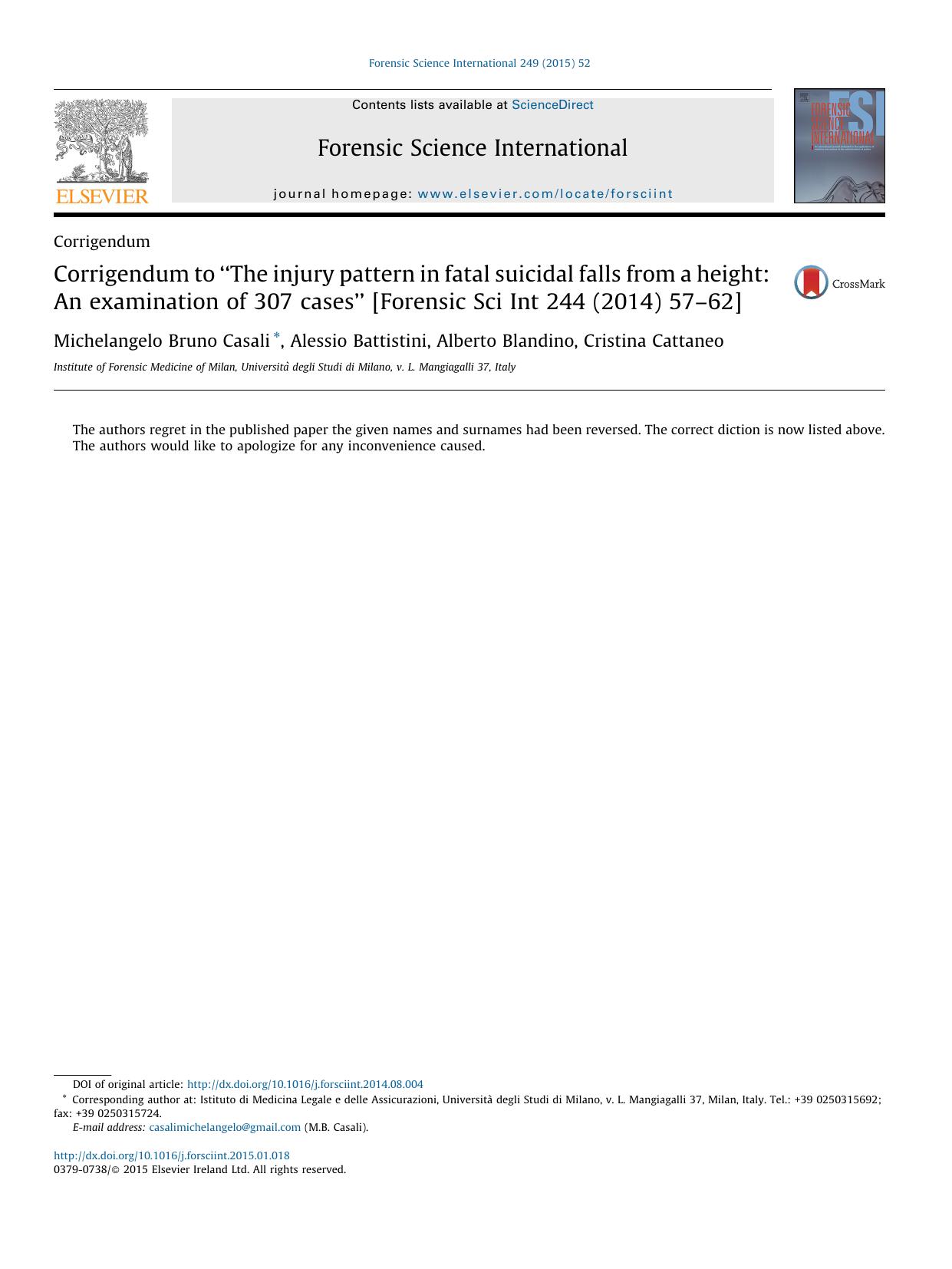 Corrigendum to âThe injury pattern in fatal suicidal falls from a height: An examination of 307 casesâ [Forensic Sci Int 244 (2014) 57â62] by Michelangelo Bruno Casali & Alessio Battistini & Alberto Blandino & Cristina Cattaneo