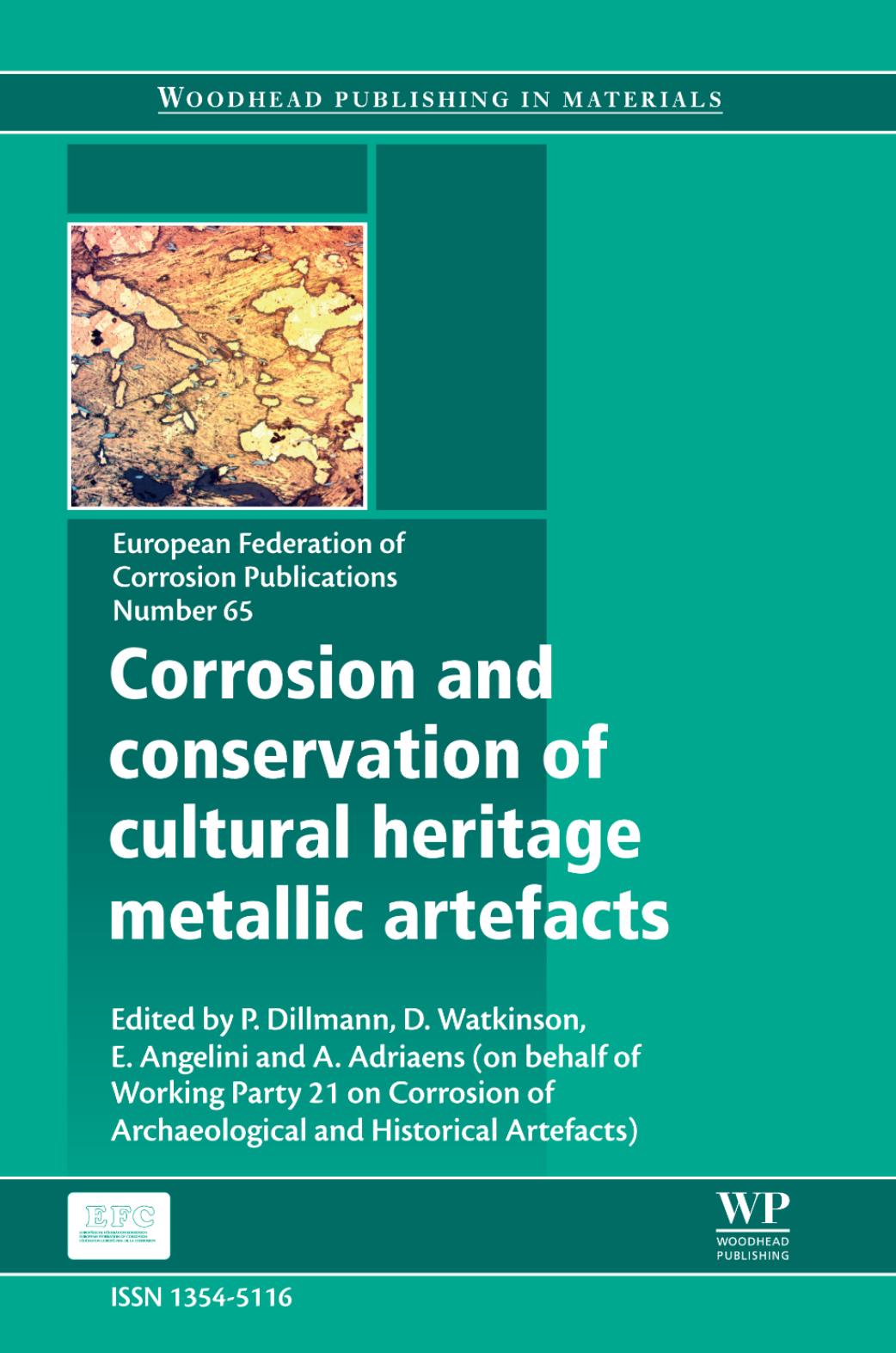 Corrosion and conservation of cultural heritage metallic artefacts by Dillmann Ph. Watkinson D. Angelini E. Adriaens A. (Eds.)