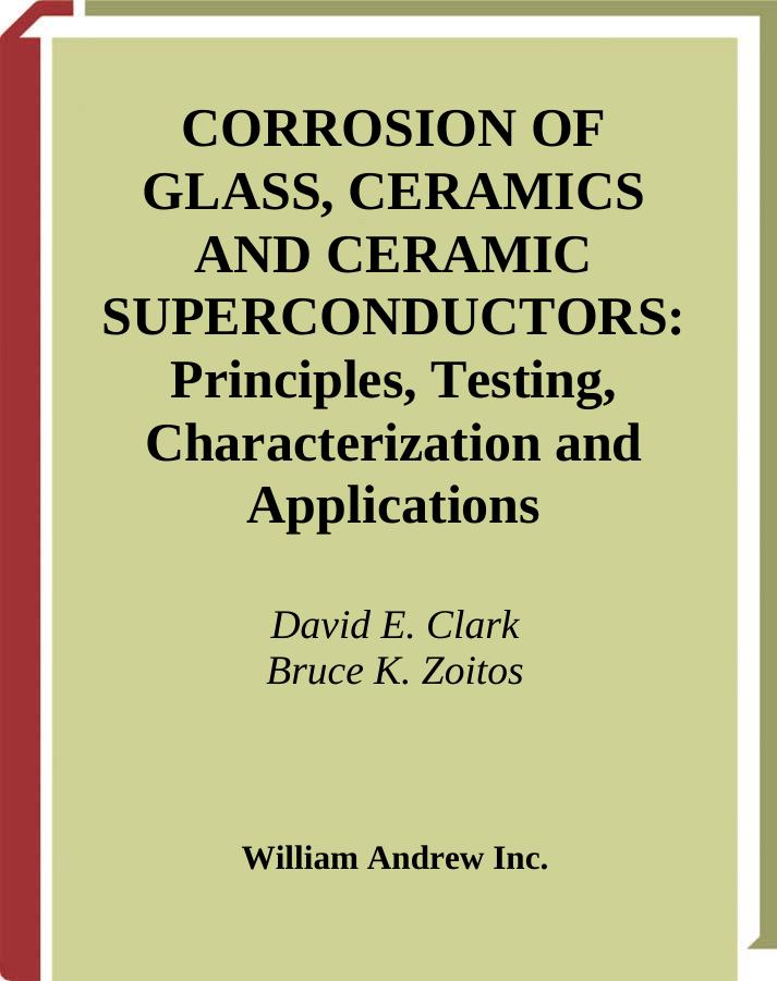 Corrosion of Glass, Ceramics and Ceramic Superconductors: Principles, Testing, Characterization and Applications by David E. Clark Bruce K. Haber