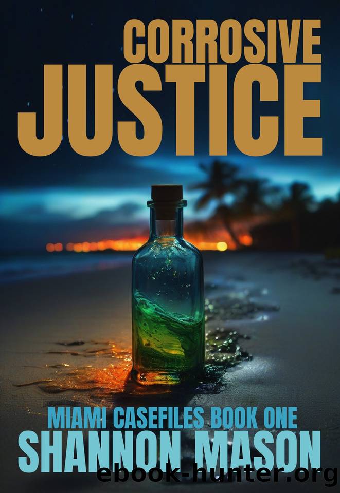 Corrosive Justice: A Miami Case Files FBI Thriller by Shannon Mason