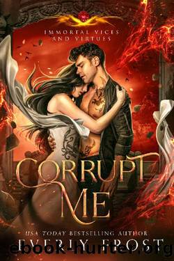 Corrupt Me: A Fated Mates Romance (Immortal Vices and Virtues Book 8) by Everly Frost