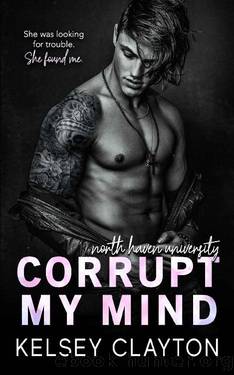 Corrupt My Mind: A Brother's Best Friend Romance (North Haven University Book 1) by Kelsey Clayton