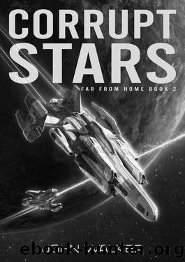 Corrupt Stars (Far From Home Book 2) by John Walker