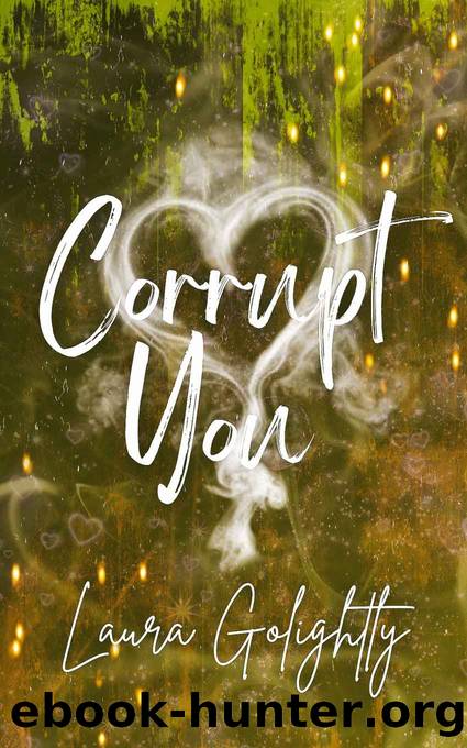 Corrupt You by Laura Golightly