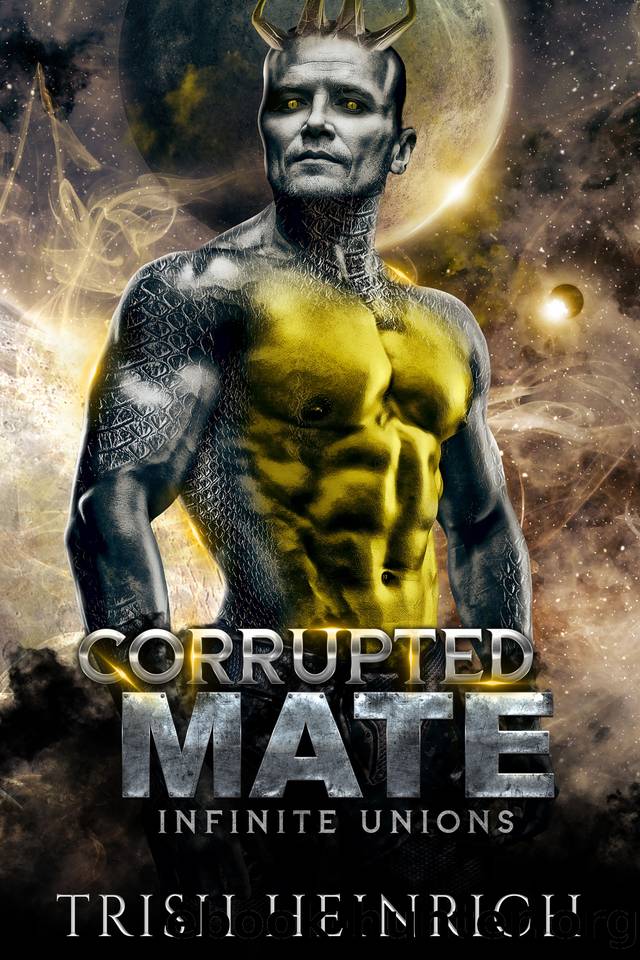 Corrupted Mate:: An Enemies to Lovers Alien Romance (Infinite Unions: Intrepid Alien Mates Book 2) by Trish Heinrich
