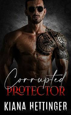 Corrupted Protector: Strangers to Lovers Dark Mafia Romance by Kiana Hettinger