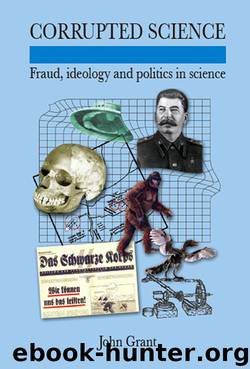 Corrupted Science: Fraud, Ideology and Politics in Science by Grant John