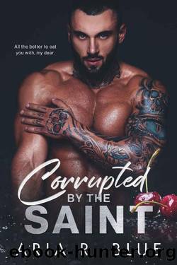 Corrupted by the Saint: A Dark Mafia, Secret Baby Romance (Kingdoms Book 4) by Aria R. Blue