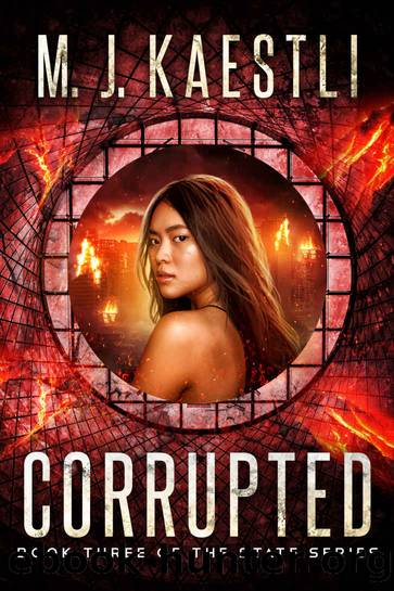 Corrupted: Book Three of the State Series by M. J. Kaestli
