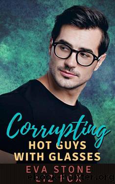 Corrupting: A Curvy Woman Handsome Nerd Romance (Hot Guys with Glasses Book 1) by Liz Fox & Eva Stone