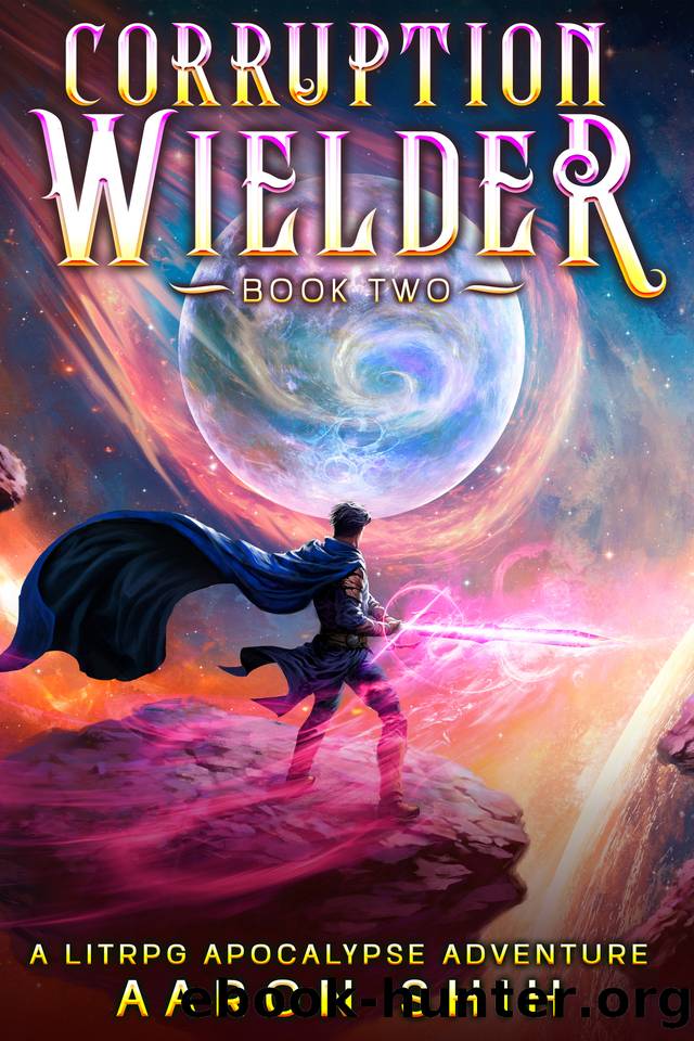 Corruption Wielder 2: A LitRPG Apocalypse Adventure by Aaron Shih