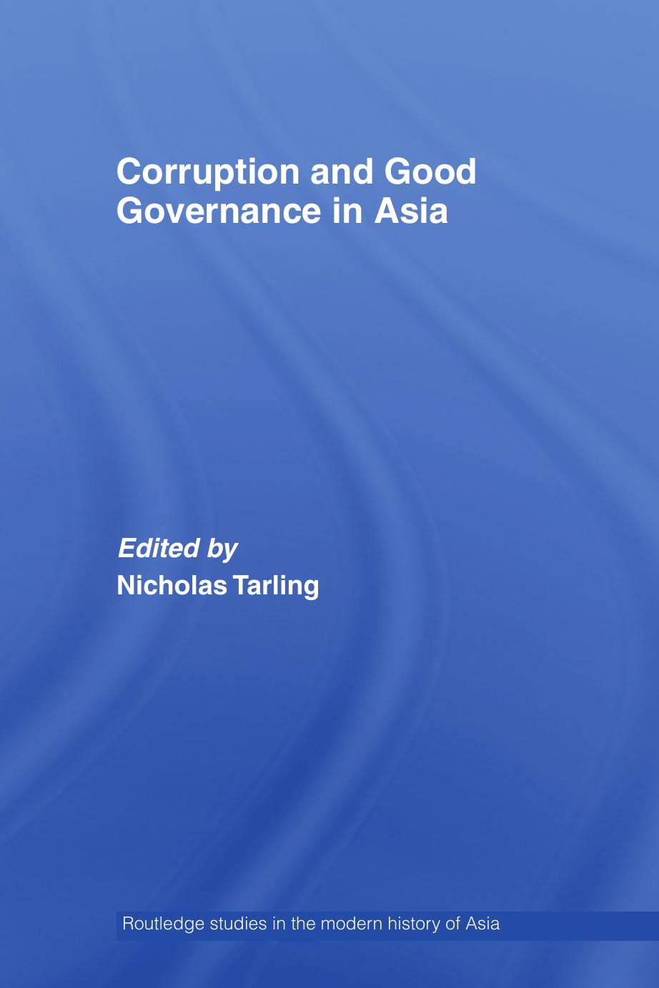 Corruption and Good Governance in Asia (Routledge Studies in the Modern History of Asia) by Nicholas Tarling
