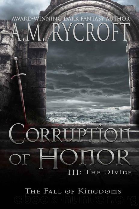 Corruption of Honor, Pt. III: The Divide by A.M. Rycroft