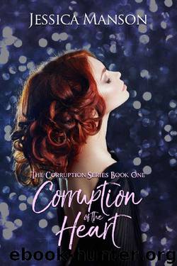 Corruption of the Heart (The Corruption Series Book 1) by Jessica Manson