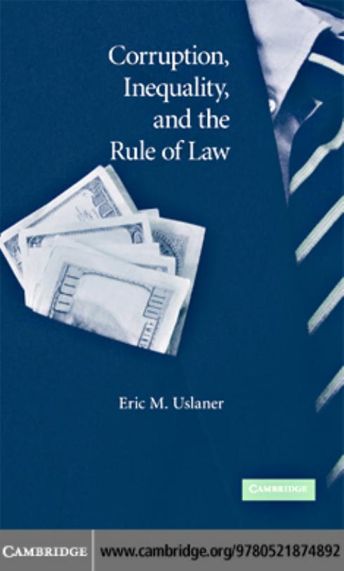 Corruption, Inequality, and the Rule of Law: The Bulging Pocket Makes the Easy Life by Eric M. Uslaner