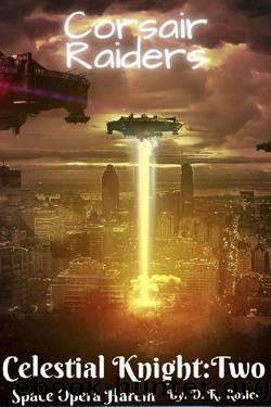 Corsair Raiders: Celestial Knight: Book Two by D. R. Rosier