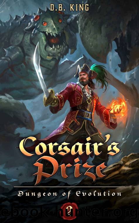 Corsair's Prize: A LitRPG Dungeon Core Adventure (Dungeon of Evolution Book 2) by DB King