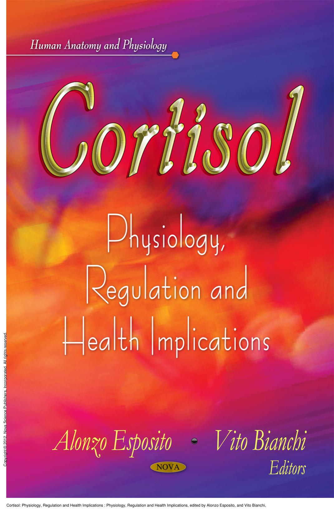 Cortisol: Physiology, Regulation and Health Implications : Physiology, Regulation and Health Implications by Alonzo Esposito; Vito Bianchi