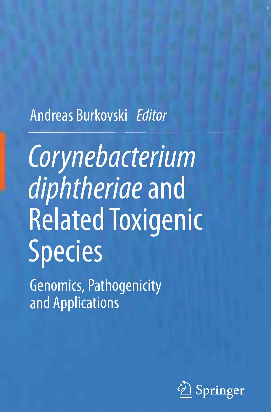Corynebacterium diphtheriae and Related Toxigenic Species: Genomics, Pathogenicity and Applications by Andreas Burkovski (auth.) Andreas Burkovski (eds.)